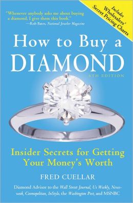 How to Buy a Diamond, 7E: Insider Secrets for Getting Your Money's Worth Fred Cuellar