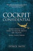 Book Cover Image. Title: Cockpit Confidential:  Everything You Need to Know About Air Travel: Questions, Answers, and Reflections, Author: Patrick Smith