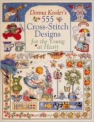 Donna Kooler's 555 Cross-Stitch Patterns for the Young at Heart Donna Kooler