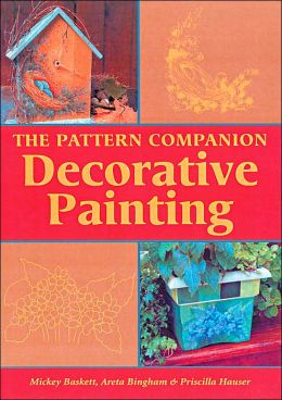 The Pattern Companion: Decorative Painting Mickey Baskett, Areta Bingham and Priscilla Hauser