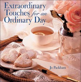 Extraordinary Touches for an Ordinary Day
