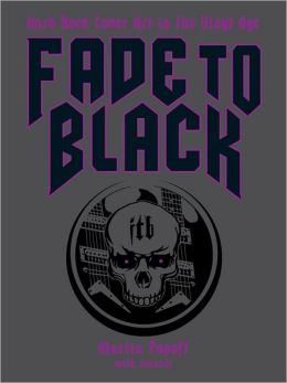 Fade to Black: Hard Rock Cover Art of the Vinyl Age Martin Popoff and Ioannis