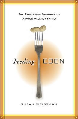 Feeding Eden: The Trials and Triumphs of a Food Allergy Family