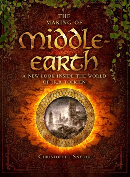 The Making of Middle-earth: A New Look Inside the World of J. R. R. Tolkien