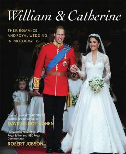 William & Catherine: Their Romance and Royal Wedding in Photographs