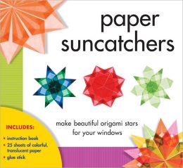 Paper Suncatchers: Make Beautiful Origami Stars for Your Windows Christine Gross-Loh