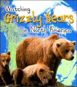Watching Grizzly Bears in North America