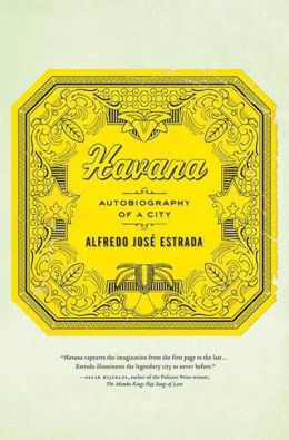 Havana: Autobiography of a City Alfredo Jose Estrada