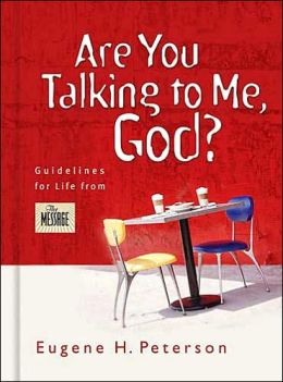 Are You Talking to Me, God? Eugene H. Peterson