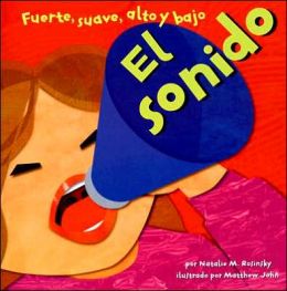 El Sonido: Fuerte, Suave, Alto Y Bajo / Sound