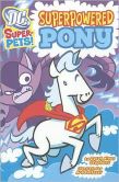 Superpowered Pony (DC Super-Pets Series)