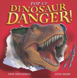 Pop-up Dinosaur Danger Nick Denchfield and Anne Sharp