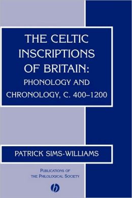 The Celtic Inscriptions of Britain: Phonology and Chronology, c. 400-1200 Patrick Sims-Williams
