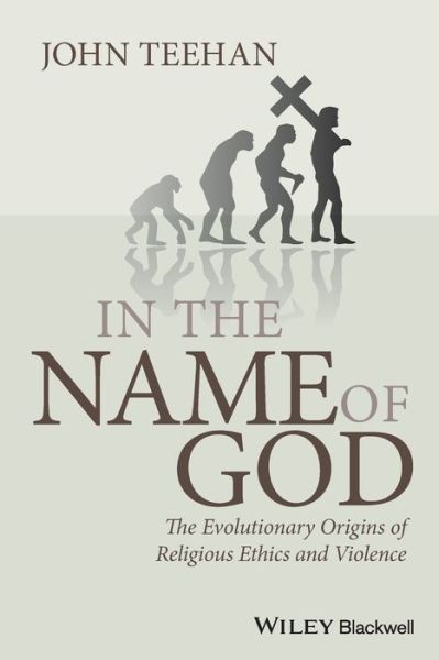 In the Name of God: The Evolutionary Origins of Religious Ethics and Violence