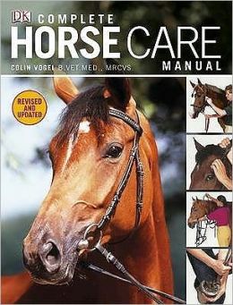 Complete Horse Care Manual Colin Vogel