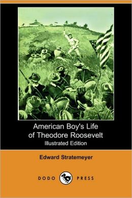 American Boy's Life of Theodore Roosevelt
