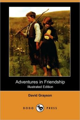 Adventures in Friendship (Illustrated Edition) (Dodo Press)