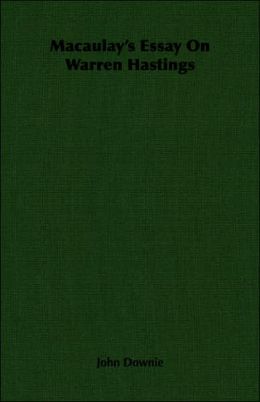 Macaulay's Essay On Warren Hastings