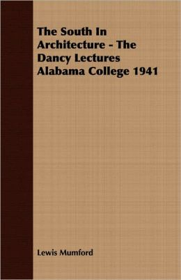 The South in Architecture - the Dancy Lectures Alabama College 1941