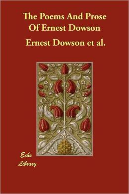 The Poems And Prose Of Ernest Dowson