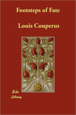Footsteps of Fate Louis Couperus, Clara Bell and Edmund Gosse