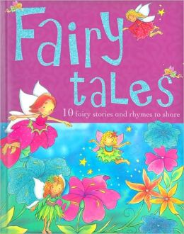 Fairy Tales: 10 Fairy Stories and Rhymes to Share