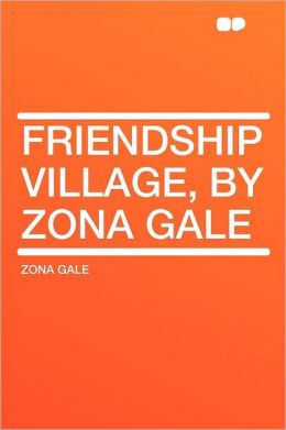 Friendship Village Zona Gale