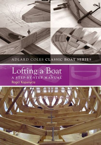 Download ebooks free amazon Lofting a Boat: A step-by-step manual by Roger Kopanycia FB2 DJVU MOBI 9781408131121