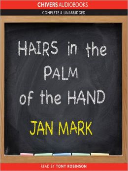 Hairs in the Palm of the Hand Jan Mark
