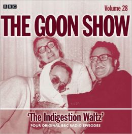 The Goon Show: The Indigestion Waltz: Four Original BBC Radio Episodes (BBC Audio) Peter Sellers, Harry Secombe and Spike Milligan
