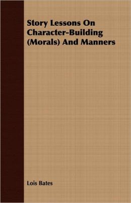 Story Lessons On Character-Building (Morals) And Manners
