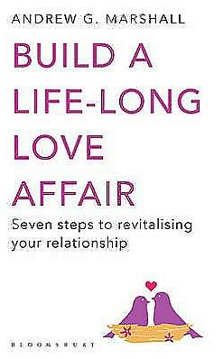Build a Life-Long Love Affair: Seven Steps to Revitalising Your Relationship
