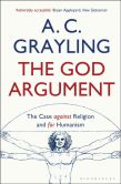 Book Cover Image. Title: The God Argument:  The Case Against Religion and for Humanism, Author: A. C. Grayling