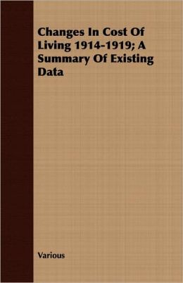 Changes In Cost Of Living 1914-1919; A Summary Of Existing Data