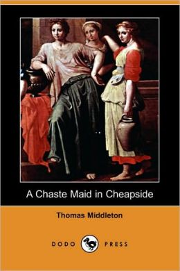 A Chaste Maid In Cheapside