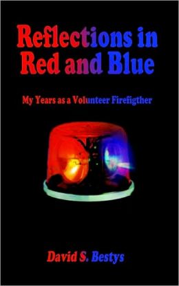 Reflections in Red and Blue: My Years as a Volunteer Firefigther