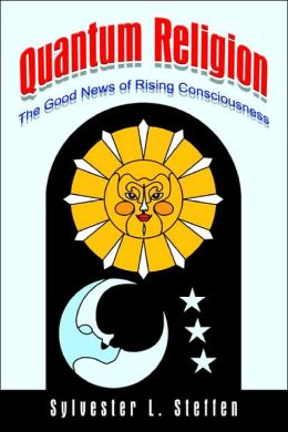 Quantum Religion: The Good News of Rising Consciousness
