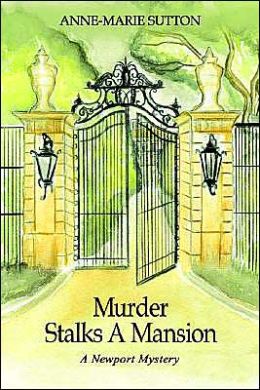 Murder Stalks A Mansion: A Newport Mystery Anne Marie Sutton