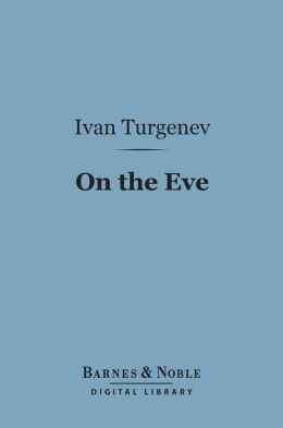 On the Eve (Barnes & Noble Digital Library)
