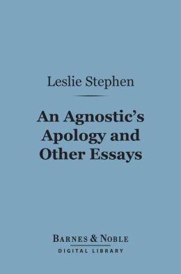 An Agnostic's Apology and Other Essays (Barnes & Noble Digital Library)
