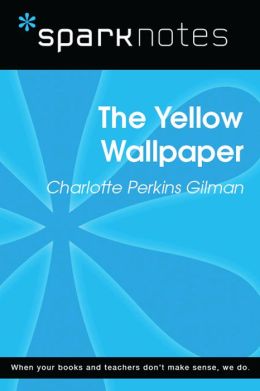 The Yellow Wallpaper (SparkNotes Literature Guide) by ...