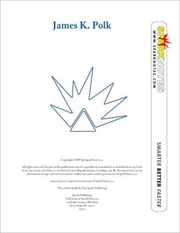 James K. Polk (SparkNotes Biography Guide Series)