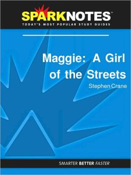 Maggie: A Girl of the Streets (SparkNotes Literature Guide Series)
