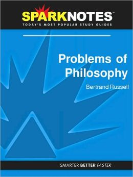 Problems of Philosophy (SparkNotes Philosophy Guide)