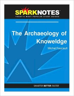 The Archaeology of Knowledge (SparkNotes Philosophy Guide)