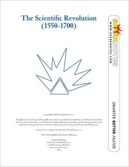 The Scientific Revolution (1550-1700) (SparkNotes History Note)
