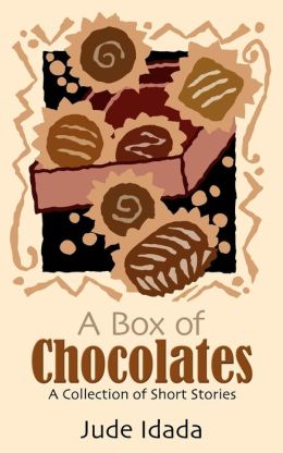 A Box Of Chocolates: A Collection of Short Stories Jude Idada