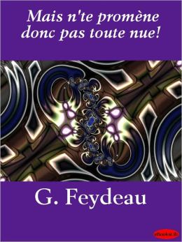 Mais n'te promène donc pas toute nue!