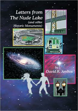 Letters from The Nude Lake: (and other Historic Monuments)