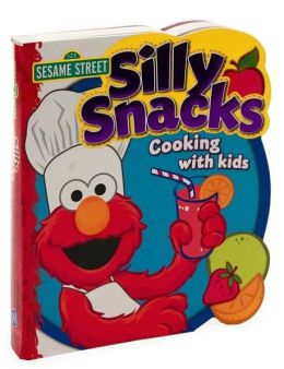 Sesame Street Silly Snacks: Cooking With Kids